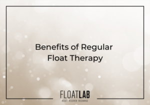 Benefits of Regular Float Therapy at Float Lab Perth